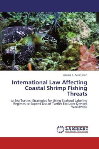 Книга International Law Affecting Coastal Shrimp Fishing Threats Lalaina R. Rakotoson