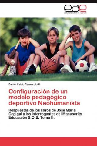 Carte Configuracion de un modelo pedagogico deportivo Neohumanista Daniel Pablo Ramacciotti