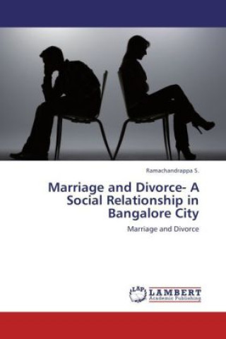 Kniha Marriage and Divorce- A Social Relationship in Bangalore City S. Ramachandrappa
