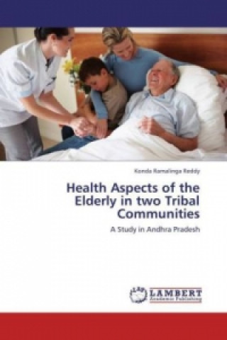Könyv Health Aspects of the Elderly in two Tribal Communities Konda Ramalinga Reddy