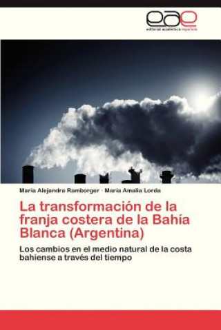 Книга Transformacion de La Franja Costera de La Bahia Blanca (Argentina) María Alejandra Ramborger