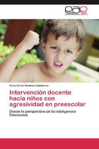 Buch Intervencion docente hacia ninos con agresividad en preescolar Keila Yared Ramírez Camberos