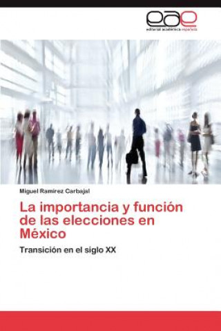 Kniha Importancia y Funcion de Las Elecciones En Mexico Miguel Ramírez Carbajal