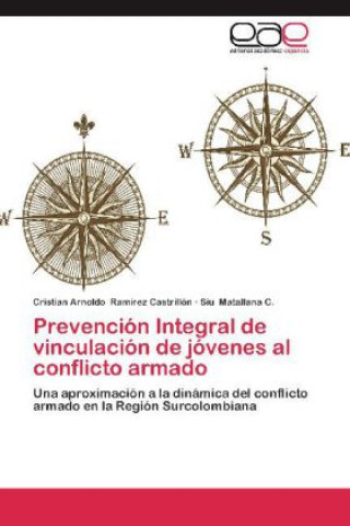 Könyv Prevención Integral de vinculación de jóvenes al conflicto armado Cristian Arnoldo Ramírez Castrillón