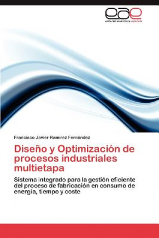 Kniha Diseno y Optimizacion de Procesos Industriales Multietapa Francisco Javier Ramírez Fernández