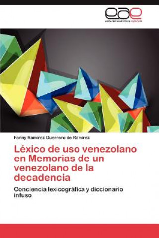 Kniha Lexico de uso venezolano en Memorias de un venezolano de la decadencia Fanny Ramírez Guerrero de Ramírez