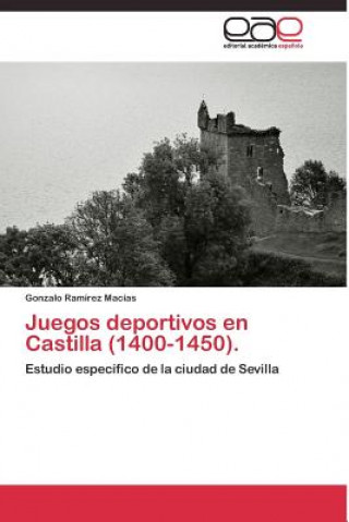 Книга Juegos deportivos en Castilla (1400-1450). Gonzalo Ramírez Macías