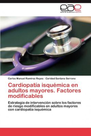 Buch Cardiopatia isquemica en adultos mayores. Factores modificables Carlos Manuel Ramírez Reyes