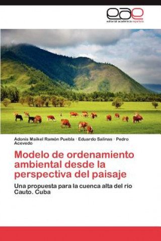 Könyv Modelo de ordenamiento ambiental desde la perspectiva del paisaje Adonis Maikel Ramón Puebla