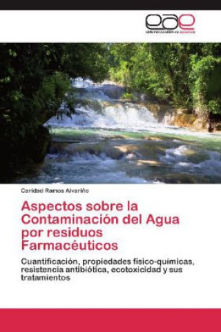 Книга Aspectos sobre la Contaminación del Agua por residuos Farmacéuticos Caridad Ramos Alvariño