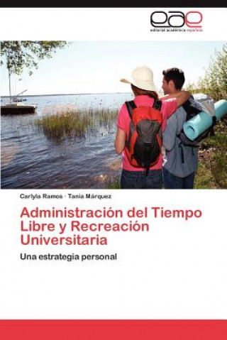 Könyv Administracion del Tiempo Libre y Recreacion Universitaria Carlyla Ramos