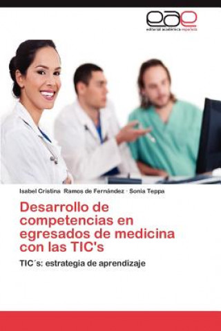 Knjiga Desarrollo de Competencias En Egresados de Medicina Con Las Tic's Isabel Cristina Ramos de Fernández