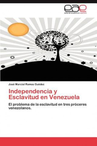 Könyv Independencia y Esclavitud En Venezuela José Marcial Ramos Guédez