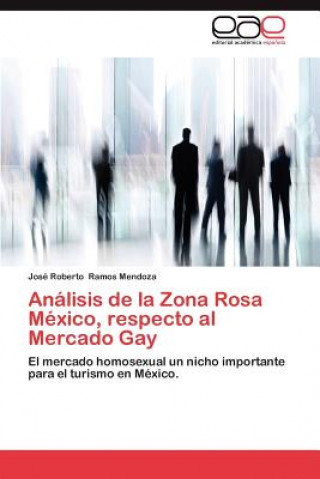 Książka Analisis de La Zona Rosa Mexico, Respecto Al Mercado Gay José Roberto Ramos Mendoza