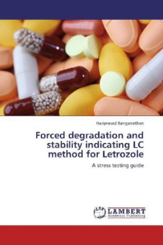 Knjiga Forced degradation and stability indicating LC method for Letrozole Hariprasad Ranganathan