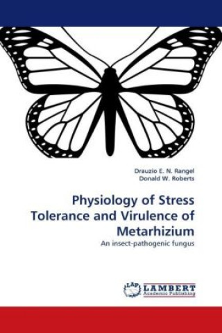 Książka Physiology of Stress Tolerance and Virulence of Metarhizium Drauzio E. N. Rangel