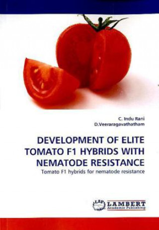 Kniha DEVELOPMENT OF ELITE TOMATO F1 HYBRIDS WITH NEMATODE RESISTANCE C. Indu Rani