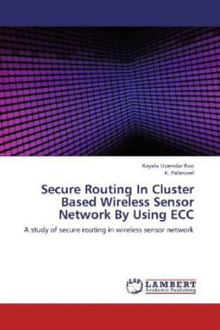 Carte Secure Routing In Cluster Based Wireless Sensor Network By Using ECC Rayala Upendar Rao