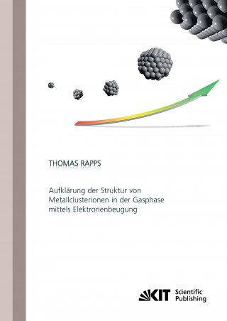 Könyv Aufklarung der Struktur von Metallclusterionen in der Gasphase mittels Elektronenbeugung Thomas Peter Fabian Rapps