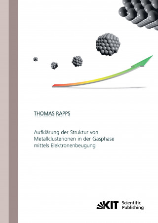 Książka Aufklarung der Struktur von Metallclusterionen in der Gasphase mittels Elektronenbeugung Thomas Peter Fabian Rapps