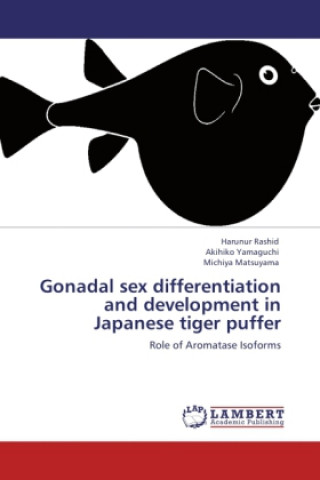 Kniha Gonadal sex differentiation and development in Japanese tiger puffer Harunur Rashid