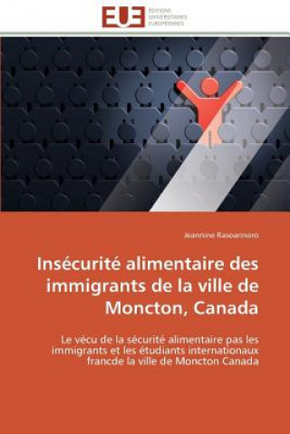 Kniha Ins curit  Alimentaire Des Immigrants de la Ville de Moncton, Canada Jeannine Rasoarinoro