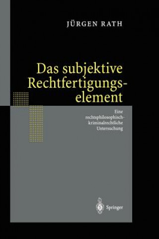 Kniha Das Subjektive Rechtfertigungselement Jürgen Rath