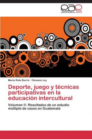 Könyv Deporte, juego y tecnicas participativas en la educacion intercultural María Rato Barrio