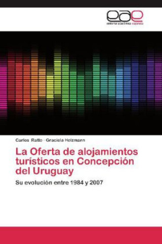 Книга La Oferta de alojamientos turísticos en Concepción del Uruguay Carlos Ratto