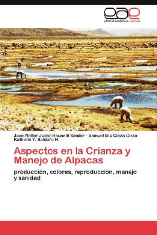Kniha Aspectos en la Crianza y Manejo de Alpacas Jose Walter Julian Raunelli Sander