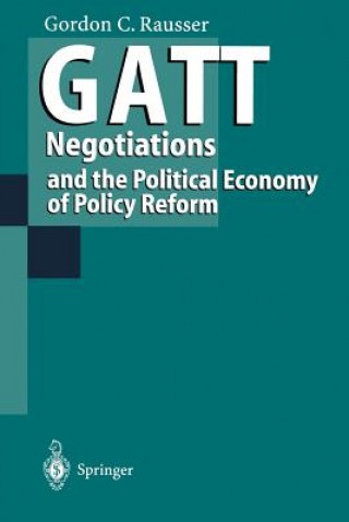 Könyv GATT Negotiations and the Political Economy of Policy Reform Gordon C. Rausser