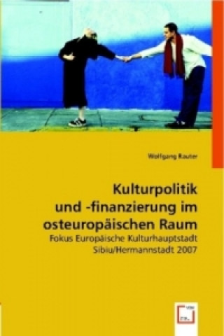 Книга Kulturpolitik und -finanzierung im osteuropäischen Raum Wolfgang Rauter
