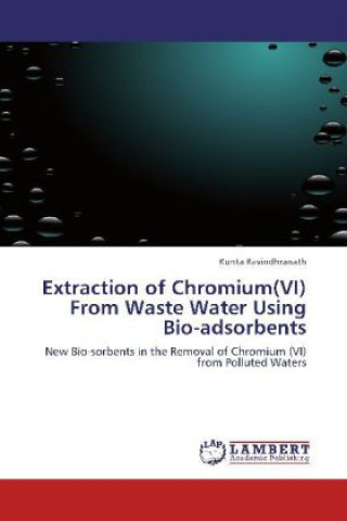 Carte Extraction of Chromium(VI) From Waste Water Using Bio-adsorbents Kunta Ravindhranath