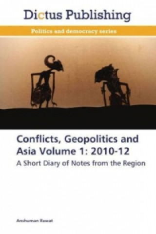 Kniha Conflicts, Geopolitics and Asia Volume 1 Anshuman Rawat