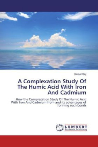 Kniha A Complexation Study Of The Humic Acid With Iron And Cadmium Kamal Ray