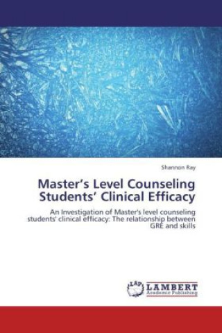 Könyv Master's Level Counseling Students Clinical Efficacy Shannon Ray