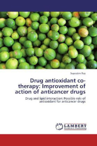 Kniha Drug antioxidant co-therapy: Improvement of action of anticancer drugs Supratim Ray