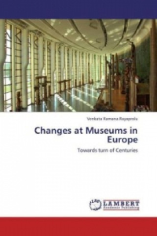 Könyv Changes at Museums in Europe Venkata Ramana Rayaprolu