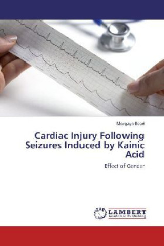 Книга Cardiac Injury Following Seizures Induced by Kainic Acid Morgayn Read