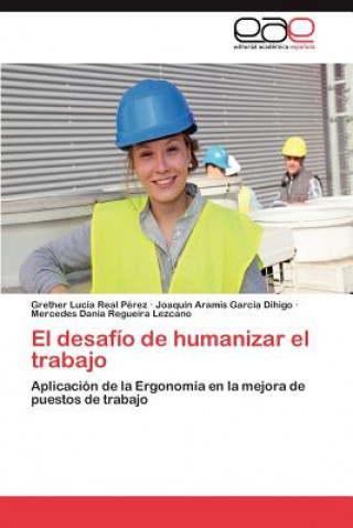 Kniha Desafio de Humanizar El Trabajo Grether Lucía Real Pérez