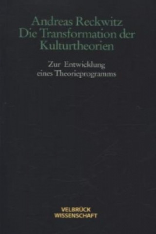 Könyv Die Transformation der Kulturtheorien - Studienausgabe - Andreas Reckwitz