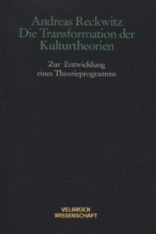 Βιβλίο Die Transformation der Kulturtheorien - Studienausgabe - Andreas Reckwitz