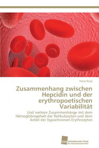 Kniha Zusammenhang zwischen Hepcidin und der erythropoetischen Variabilitat Katja Reeg