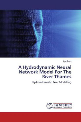 Carte A Hydrodynamic Neural Network Model For The River Thames Lyn Rees