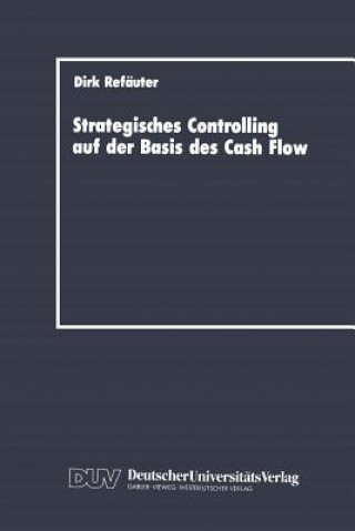 Könyv Strategisches Controlling auf der Basis Des Cash Flow Dirk Refäuter