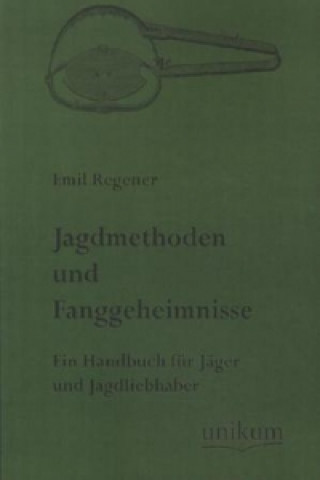 Knjiga Jagdmethoden und Fanggeheimnisse Emil Regener