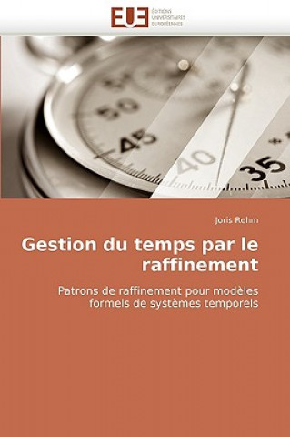 Book Gestion Du Temps Par Le Raffinement Joris Rehm