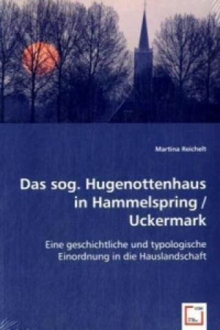 Книга Das sog. Hugenottenhaus in Hammelspring /Uckermark Martina Reichelt