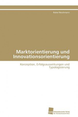 Knjiga Marktorientierung und Innovationsorientierung Rahel Reichmann