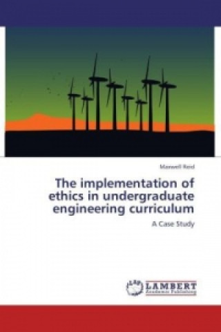 Книга The implementation of ethics in undergraduate engineering curriculum Maxwell Reid